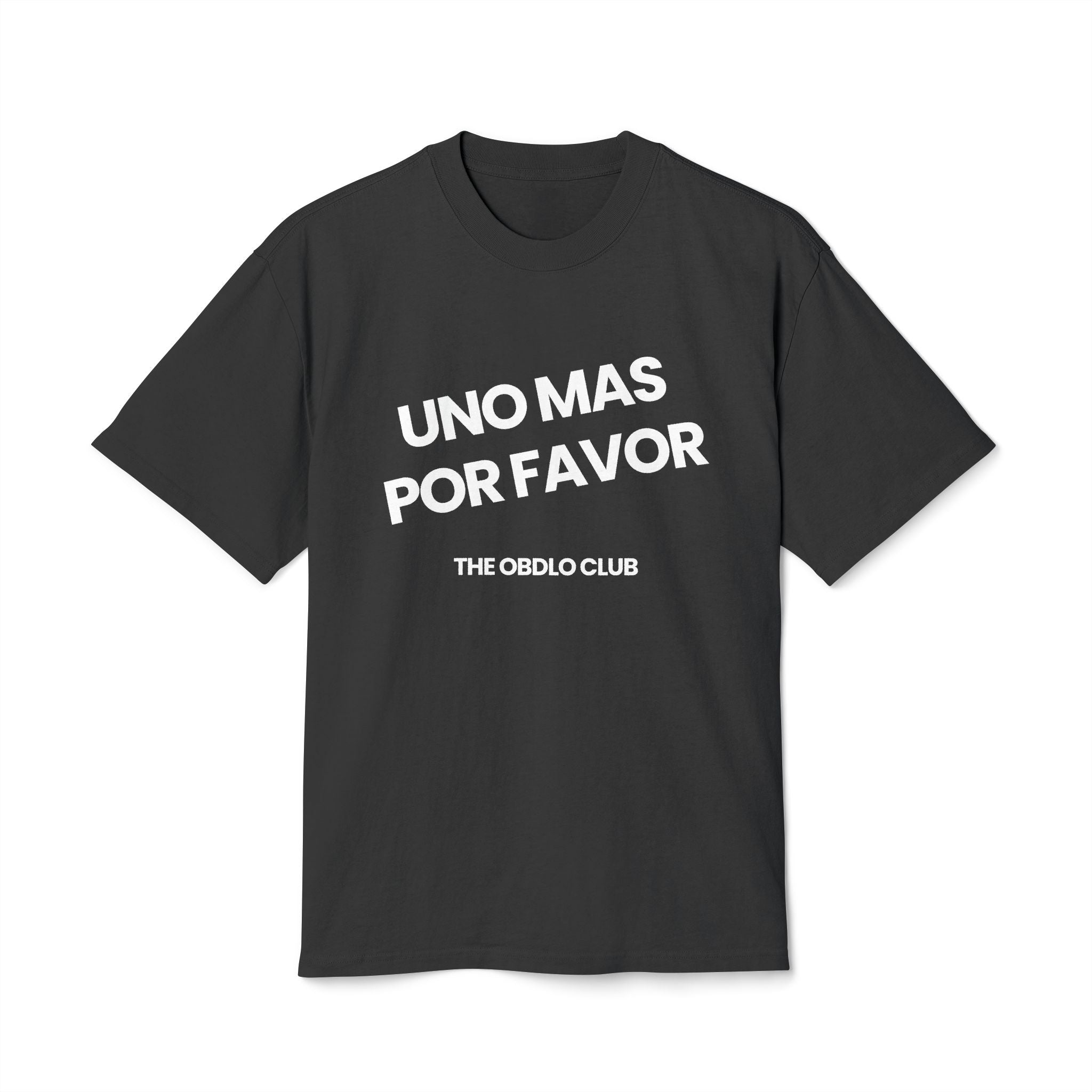 UNO MÁS POR FAVOR TEE | OBDLO CLUB™